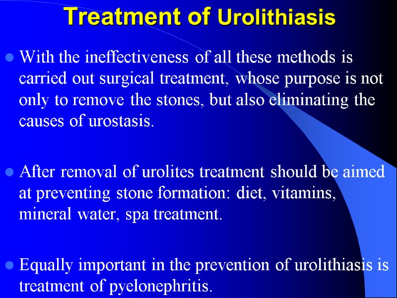 Treatment of Urolithiasis With the ineffectiveness of all these methods is carried out surgical Treatment of Urolithiasis With the ineffectiveness of all these methods is carried out surgical